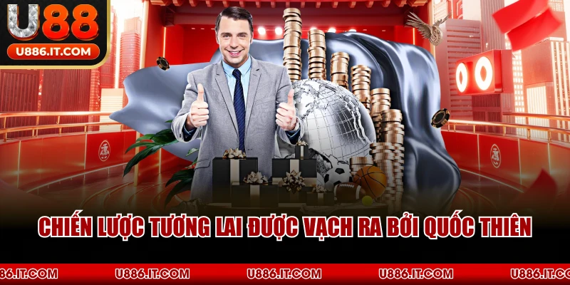 Chiến Lược Tương Lai Được Vạch Ra Bởi Quốc Thiên